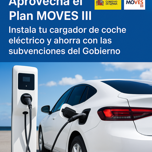 "Aprovecha el Plan MOVES III: Instala tu Cargador de Coche Eléctrico y Ahorra con las Subvenciones del Gobierno"